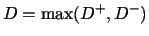 $D= \max(D^+, D^-)$