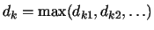 $d_k = \max(d_{k1}, d_{k2}, \ldots)$