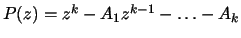 $P(z) = z^k-A_1z^{k-1}- \ldots -A_k$