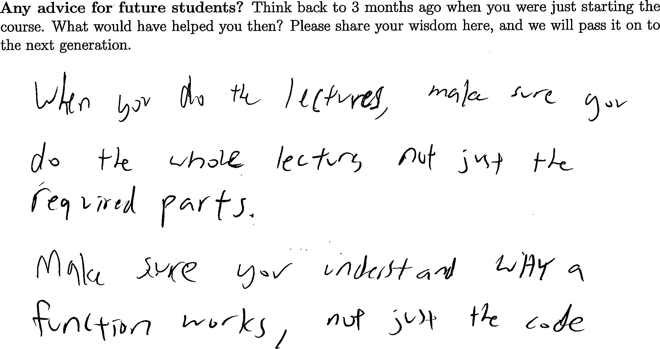 When you do the lectures, make sure you do the whole lecture, not just the required parts. Make sure you understand WHY a function works, not just the code